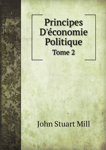 Principes D`economie Politique. Tome 2