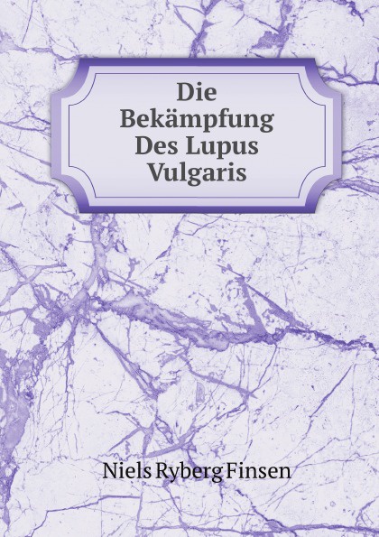 Die Bekampfung Des Lupus Vulgaris