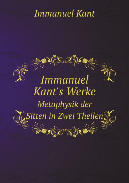 Worum geht es die metaphysik der sitten. Worum geht es die metaphysik der sitten