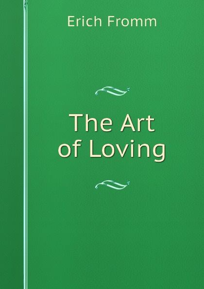 The art of loving. Erich Fromm the Art of Love. The Art of being Erich Fromm. The Art of loving Erich Fromm.