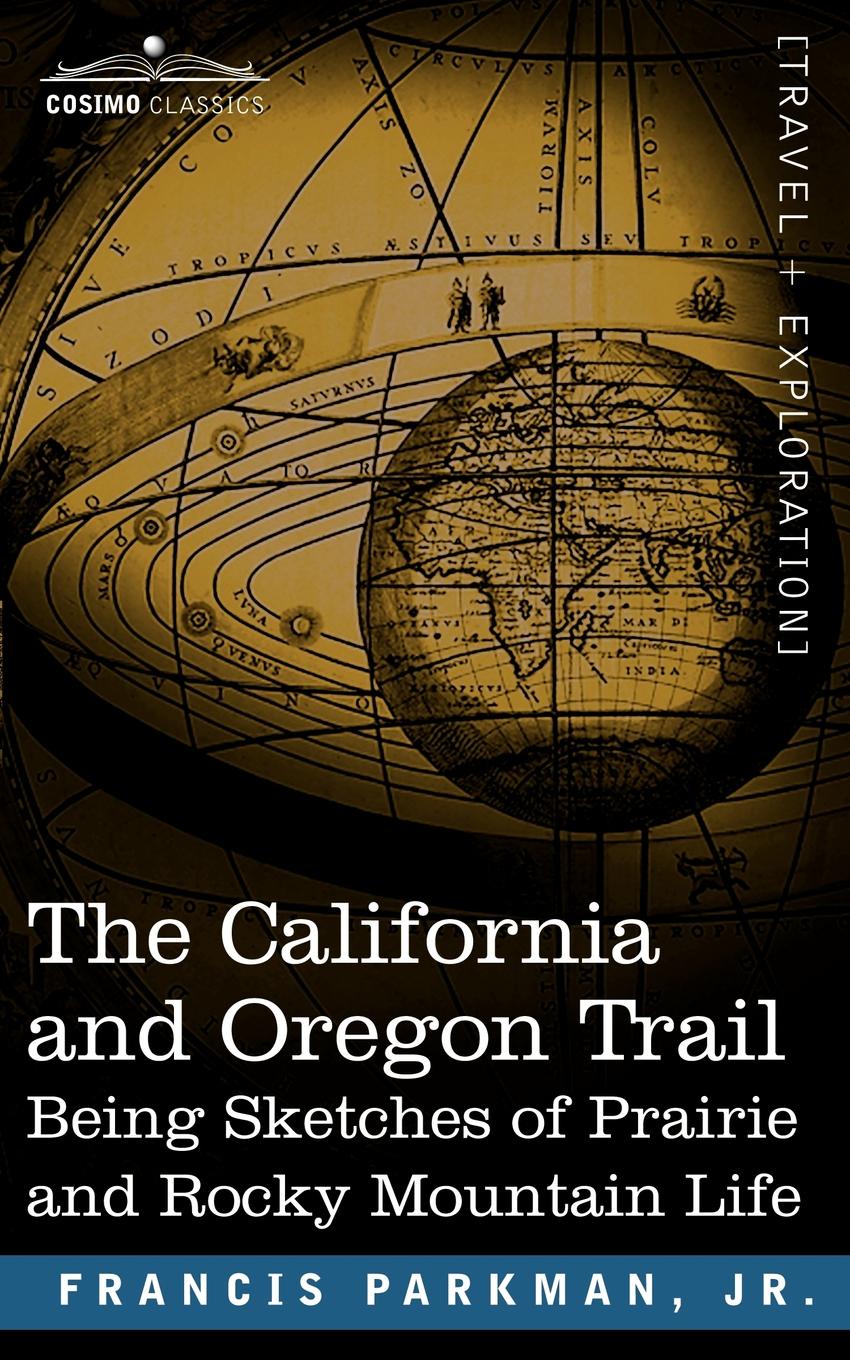 The California and Oregon Trail. Being Sketches of Prairie and Rocky Mountain Life