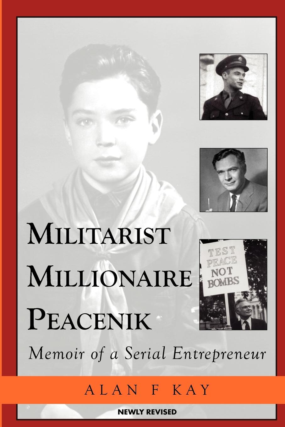 Militarist Millionaire Peacenik. Memoir of a Serial Entrepreneur