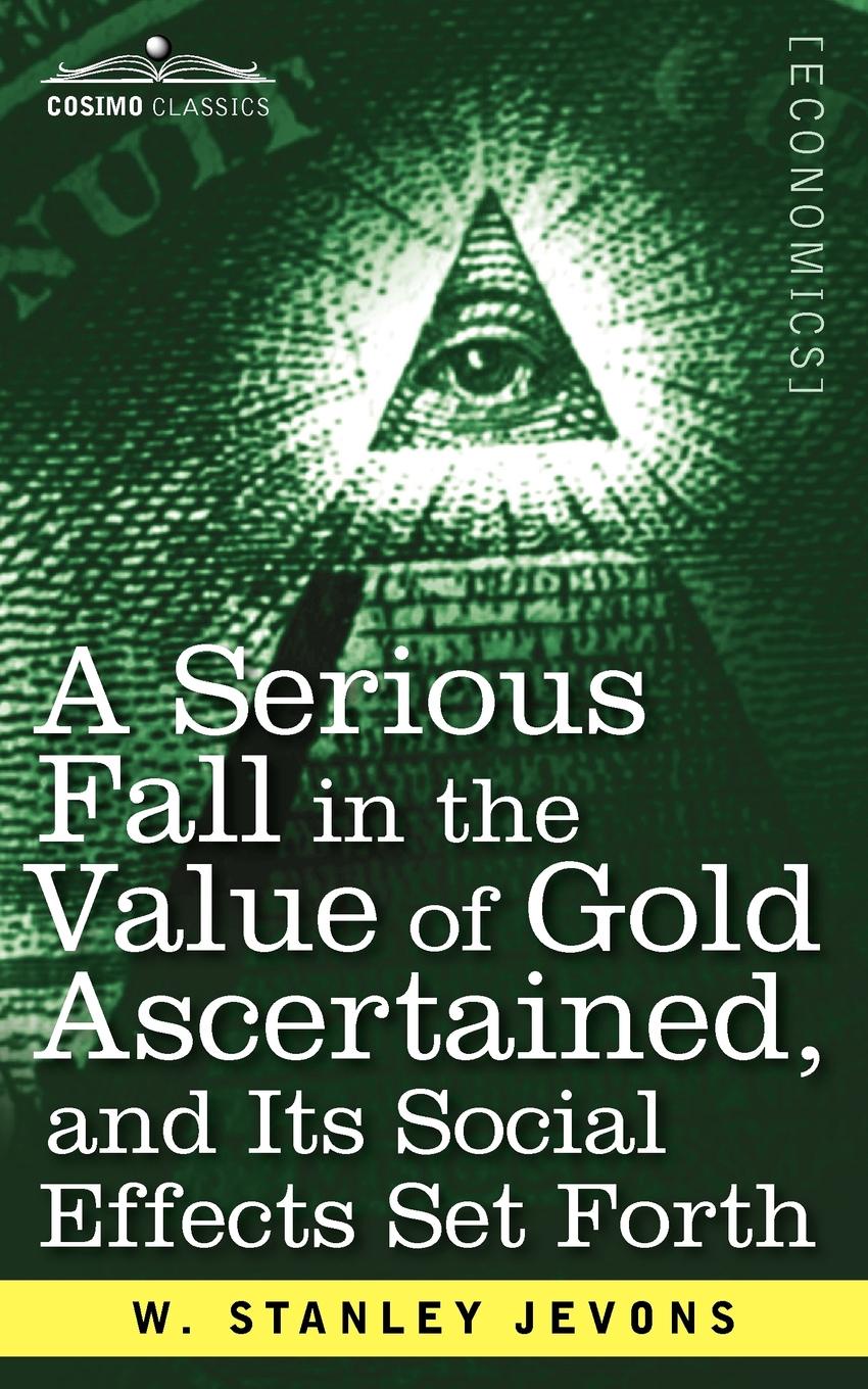 фото A Serious Fall in the Value of Gold Ascertained. And Its Social Effects Set Forth