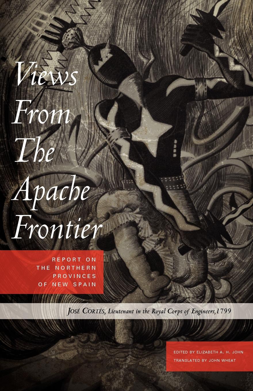 Views from the Apache Frontier. Report on the Northern Provinces of New Spain