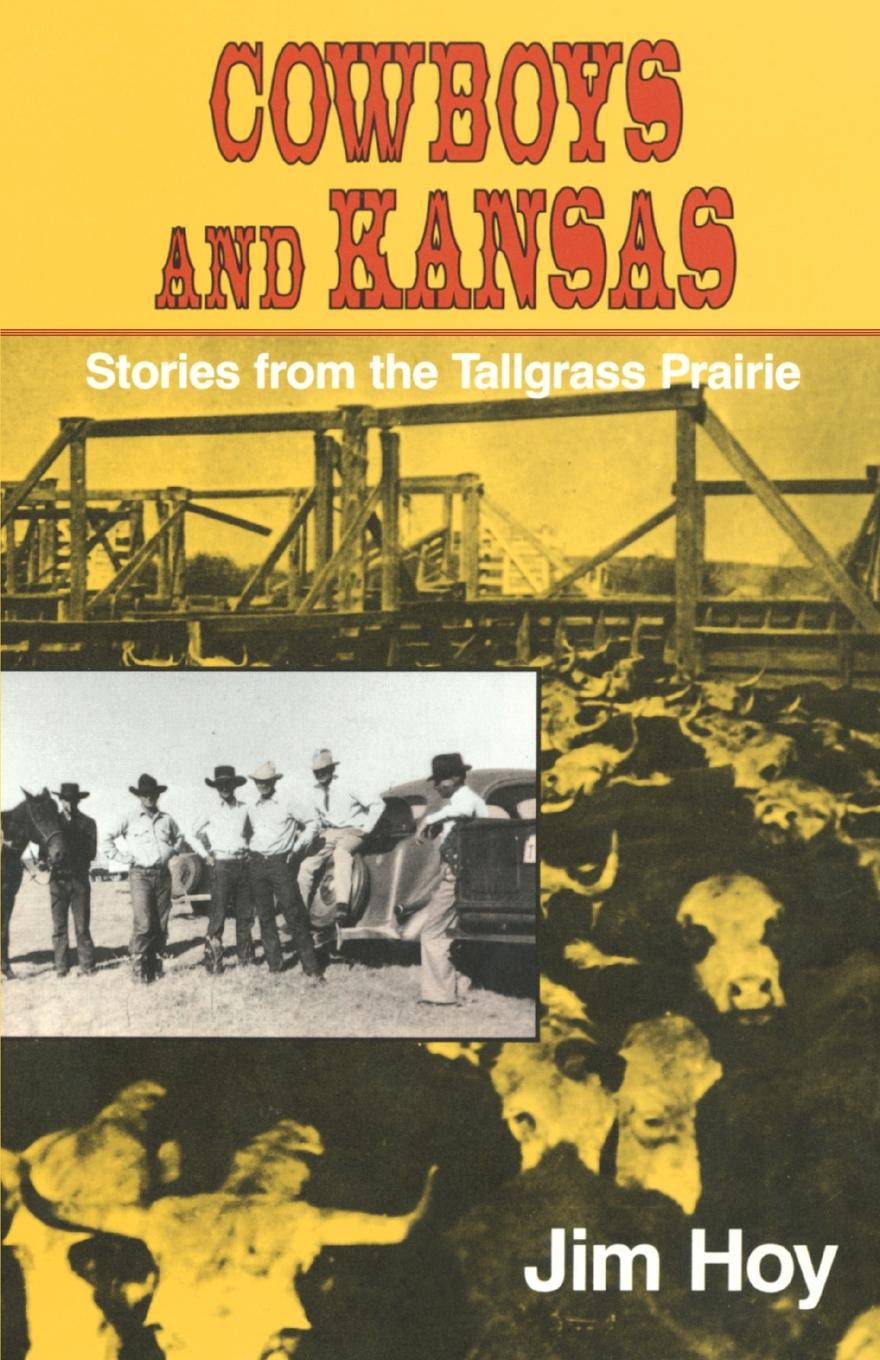 Cowboys and Kansas. Stories from the Tallgrass Prairie