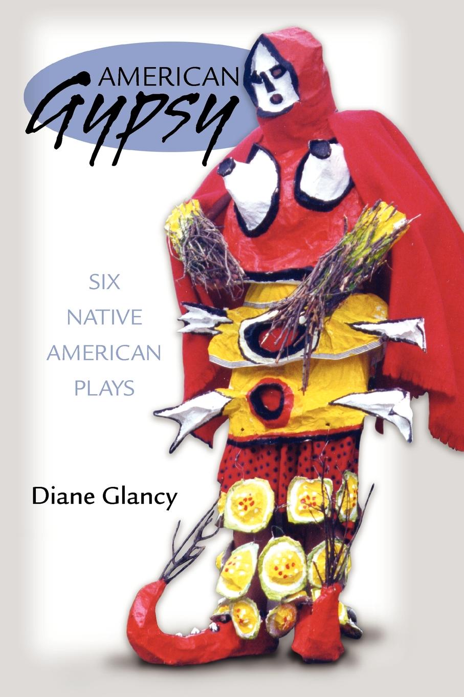 American Gypsy. Six Native American Plays