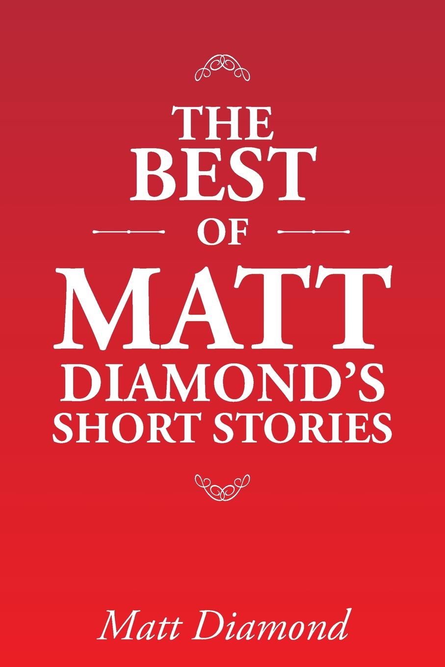 The Best of Matt Diamond`s Short Stories