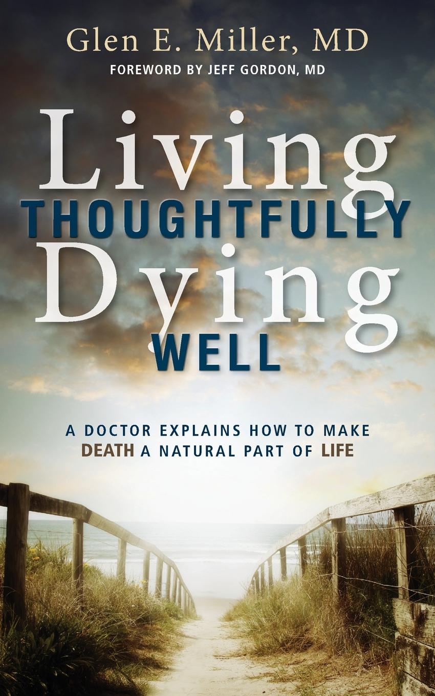 On Living and Dying well. Thoughtfully. I well die