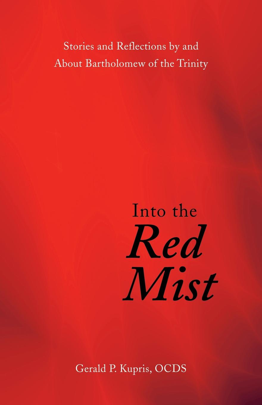 Into the Red Mist. Stories and Reflections by and About Bartholomew of the Trinity