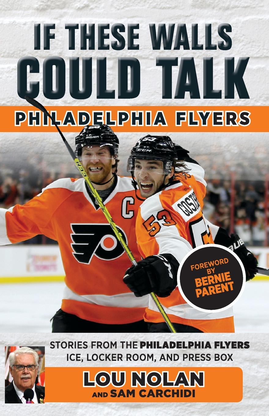 Lou Nolan If These Walls Could Talk. Philadelphia Flyers if only they could talk