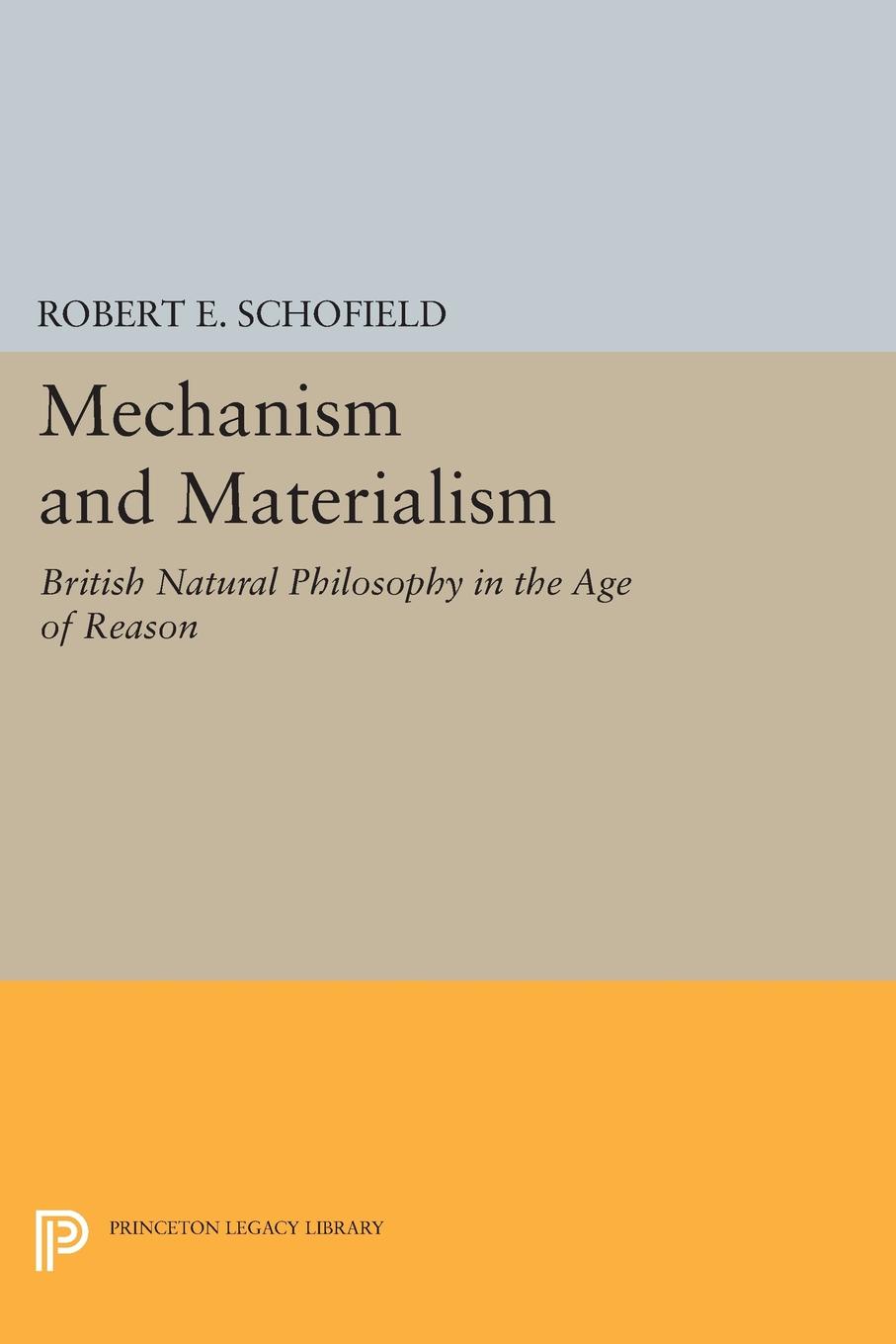 Mechanism and Materialism. British Natural Philosophy in An Age of Reason