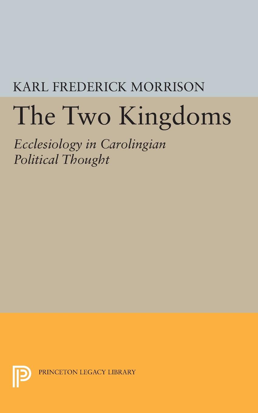 Two Kingdoms. Ecclesiology in Carolingian Political Thought