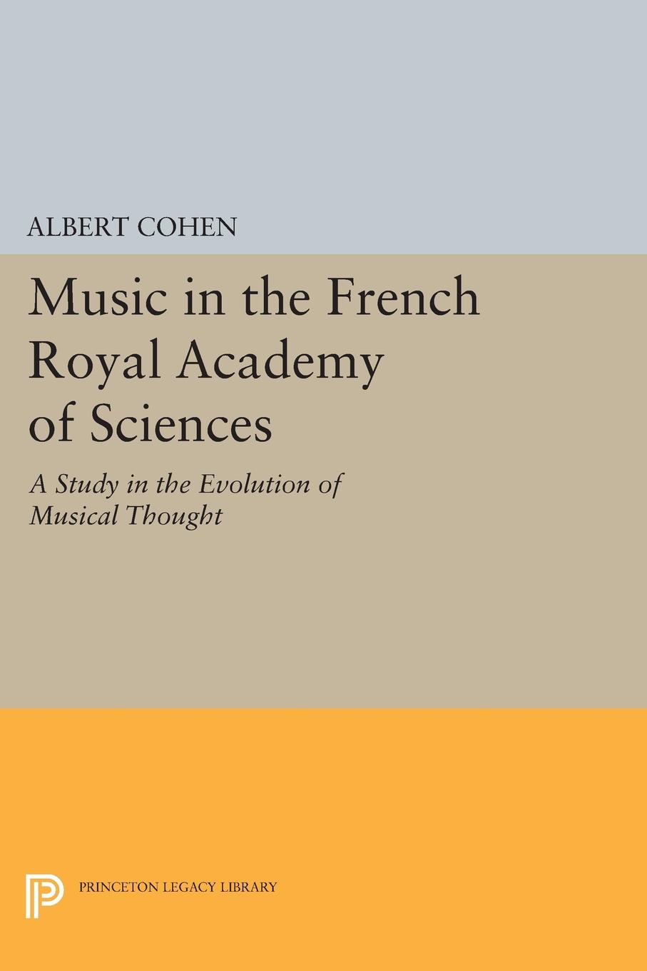 Music in the French Royal Academy of Sciences. A Study in the Evolution of Musical Thought