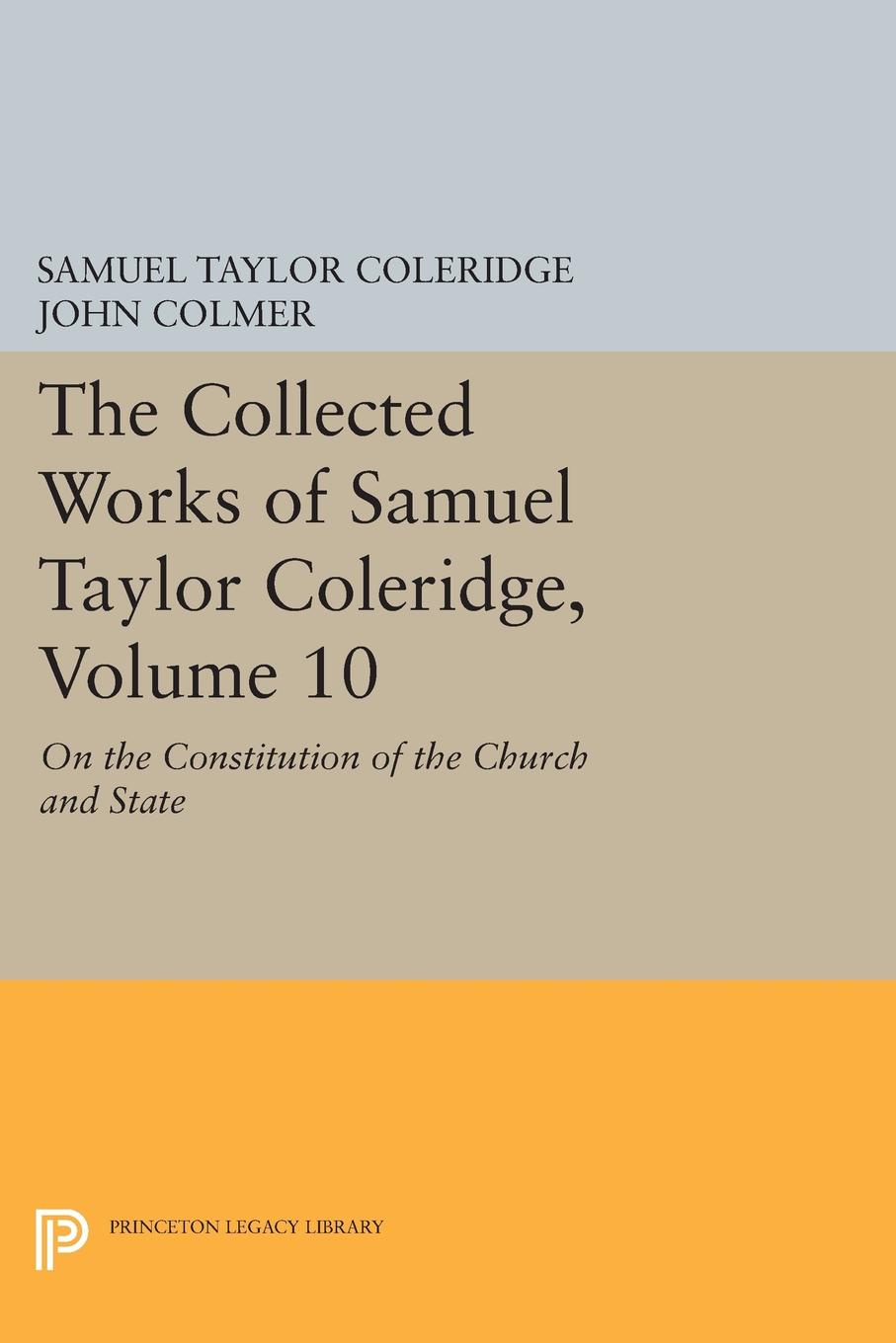 The Collected Works of Samuel Taylor Coleridge, Volume 10. On the Constitution of the Church and State