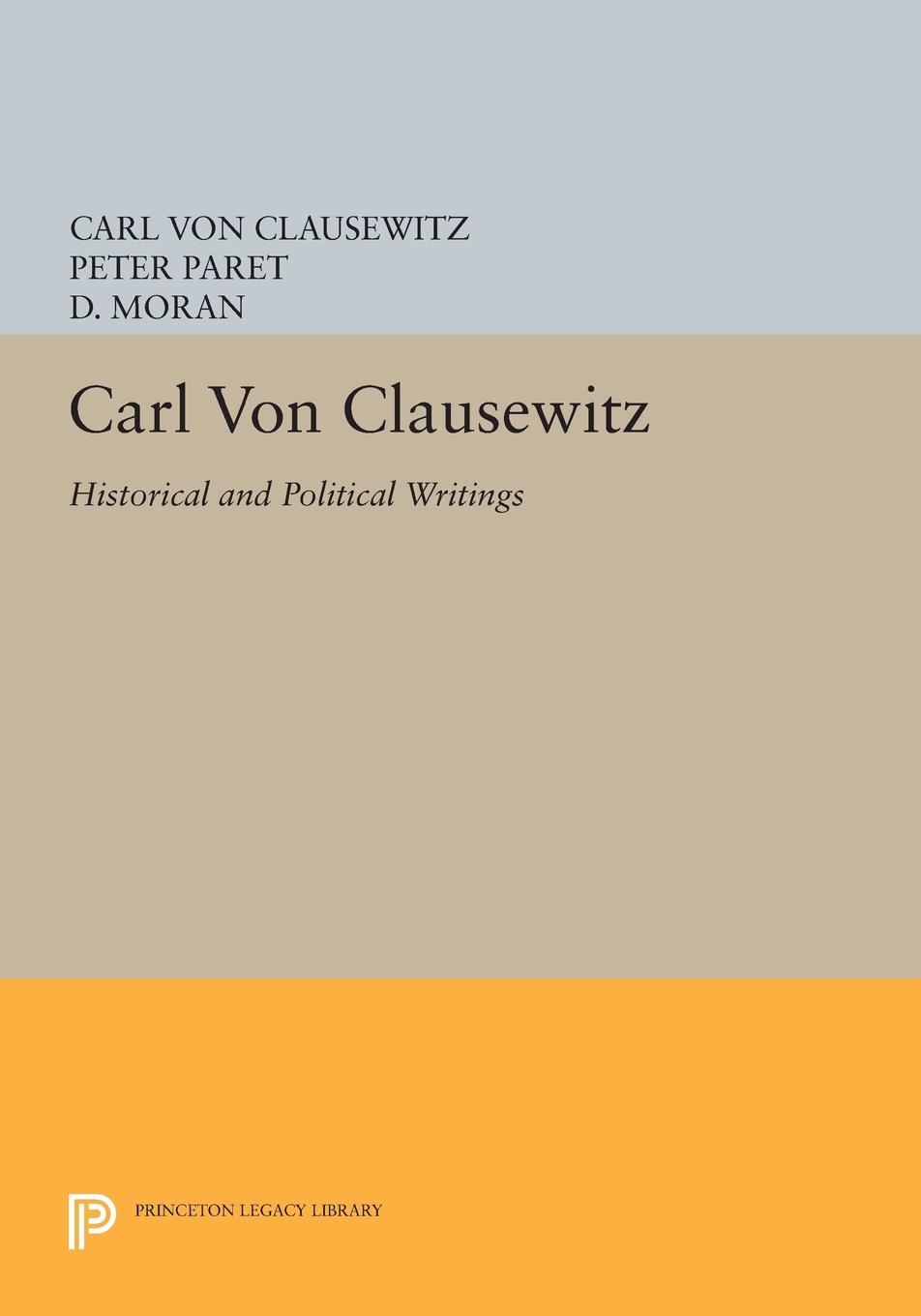 Carl von Clausewitz. Historical and Political Writings