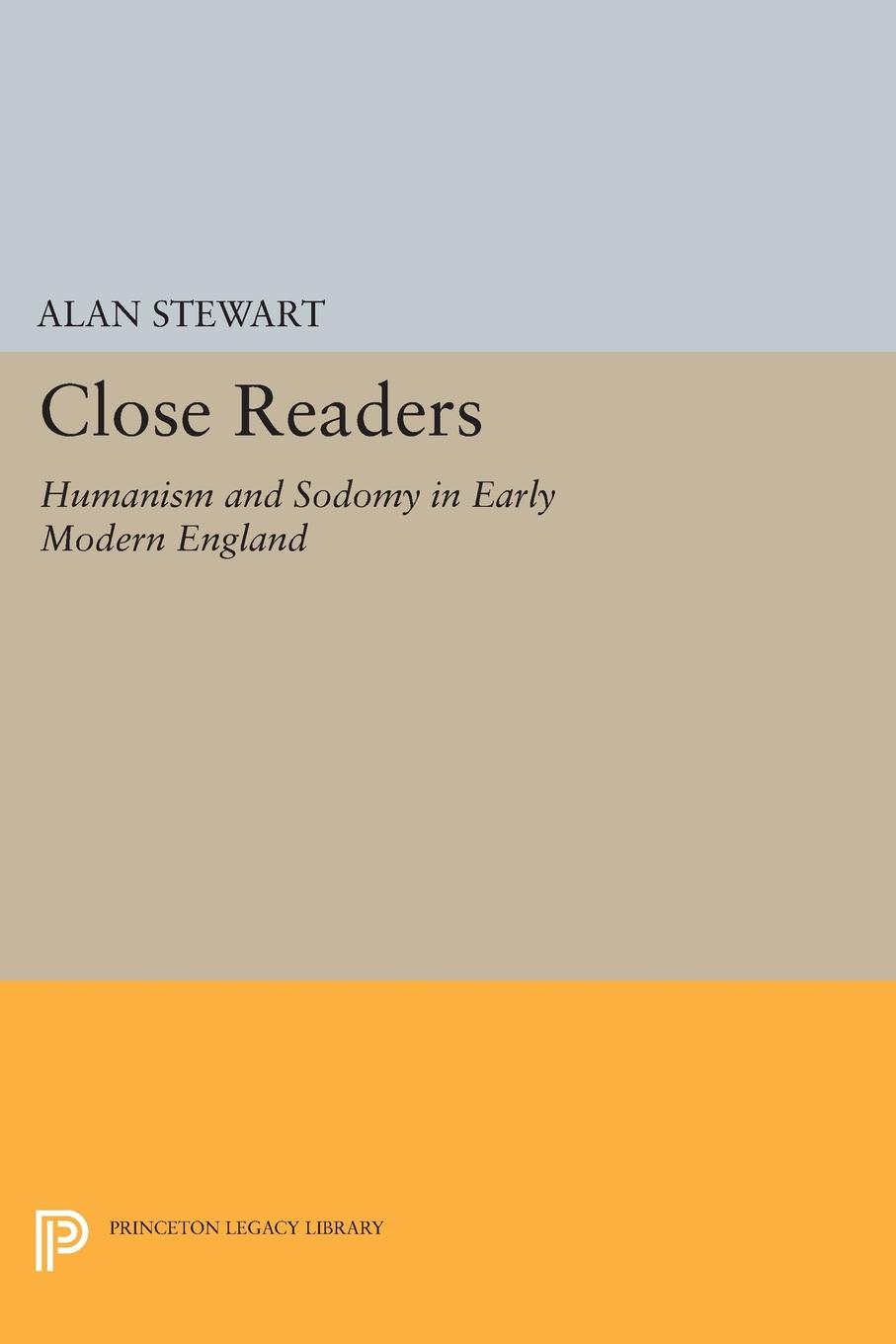 Close Readers. Humanism and Sodomy in Early Modern England