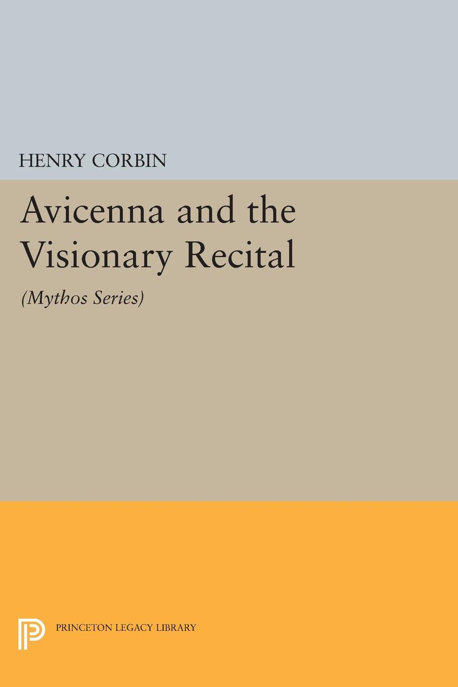 Avicenna and the Visionary Recital. (Mythos Series)