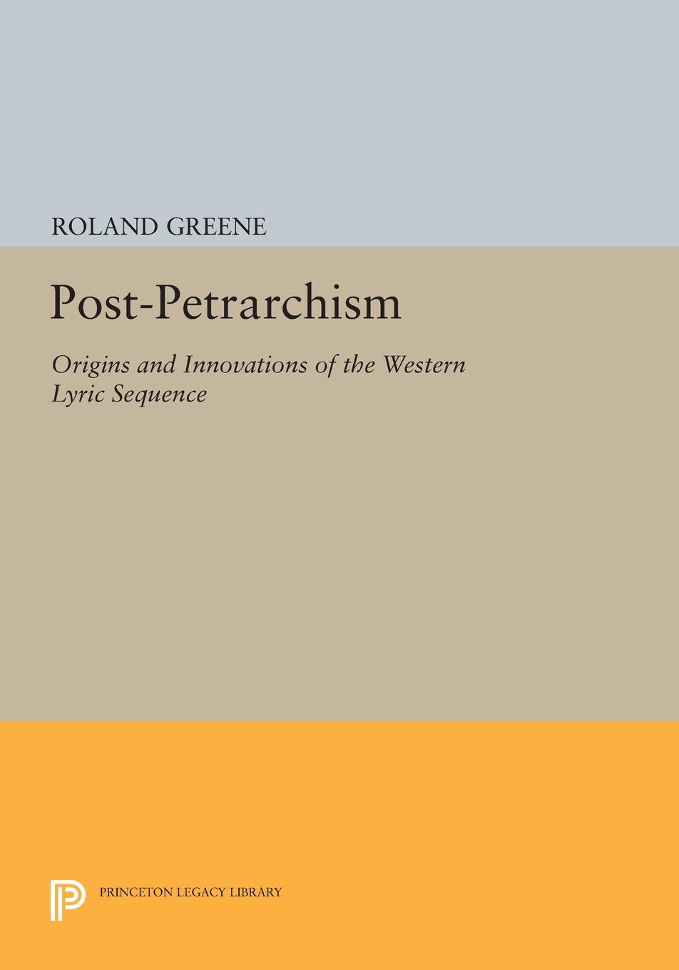 Post-Petrarchism. Origins and Innovations of the Western Lyric Sequence