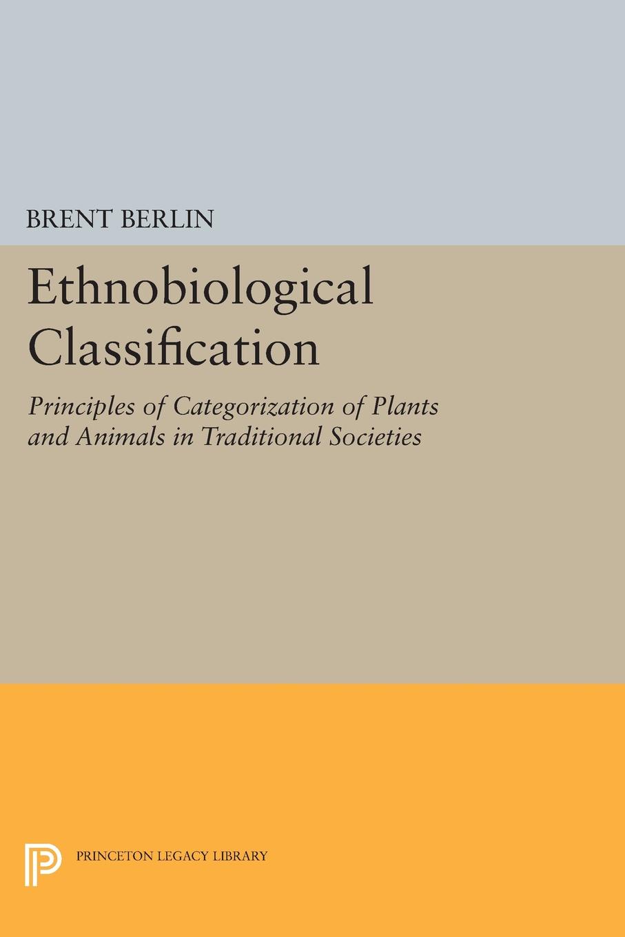 Ethnobiological Classification. Principles of Categorization of Plants and Animals in Traditional Societies