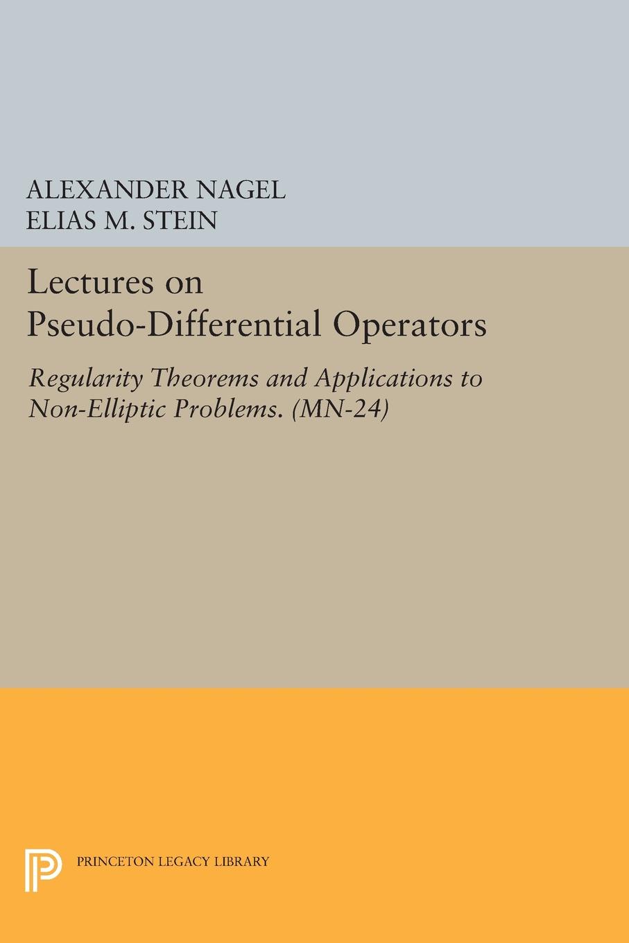 Lectures on Pseudo-Differential Operators. Regularity Theorems and Applications to Non-Elliptic Problems. (MN-24)