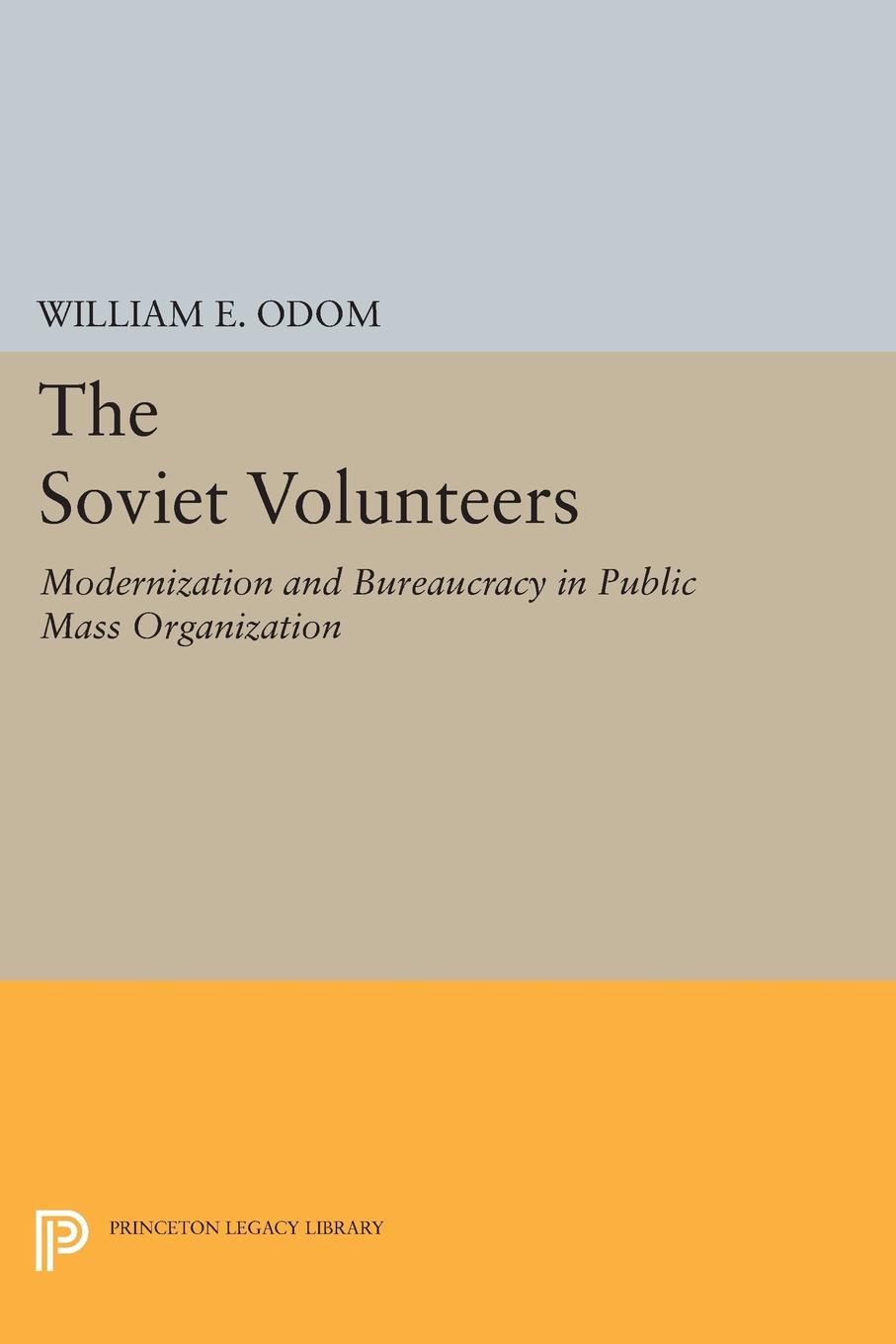 The Soviet Volunteers. Modernization and Bureaucracy in Public Mass Organization