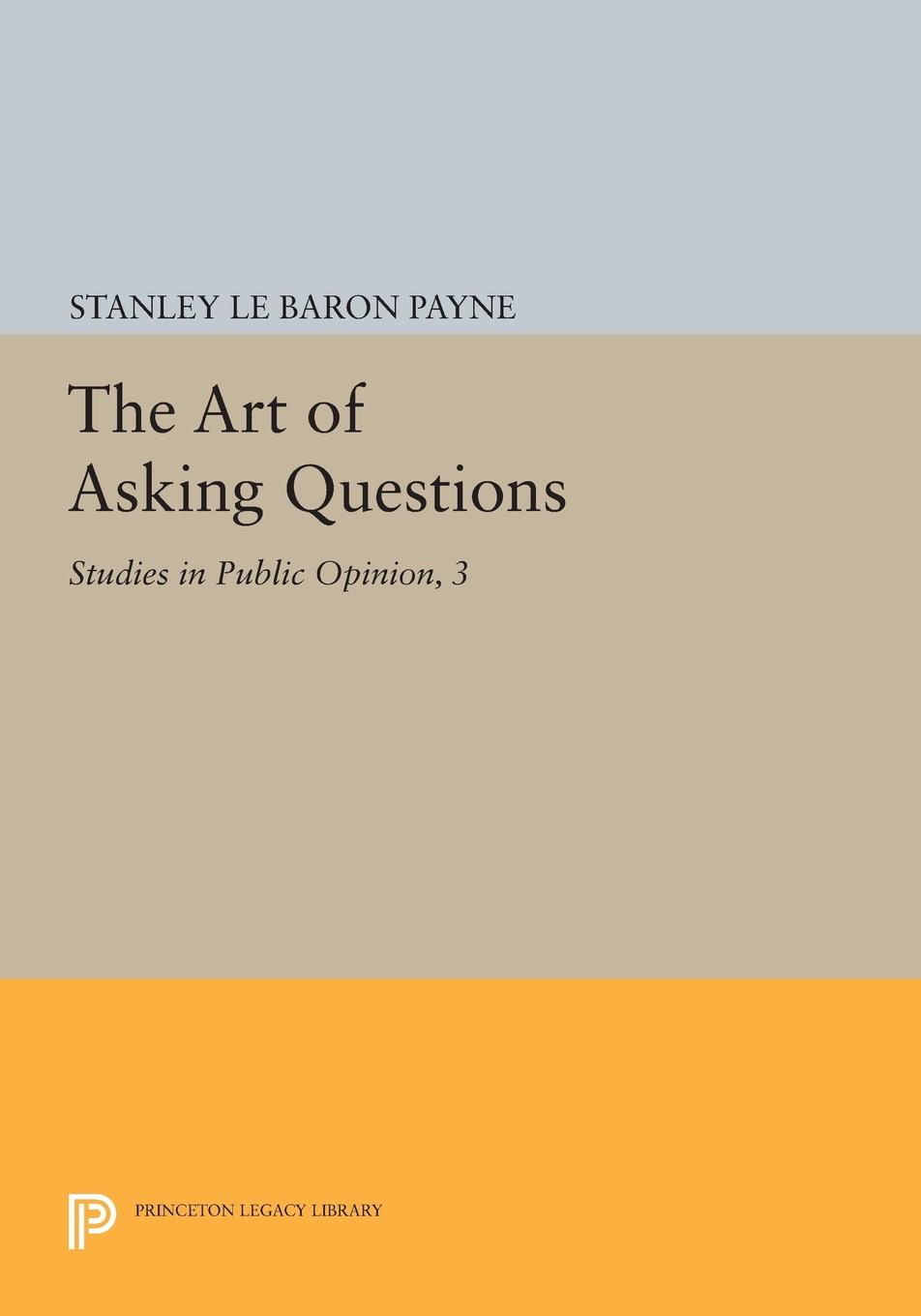 The Art of Asking Questions. Studies in Public Opinion, 3