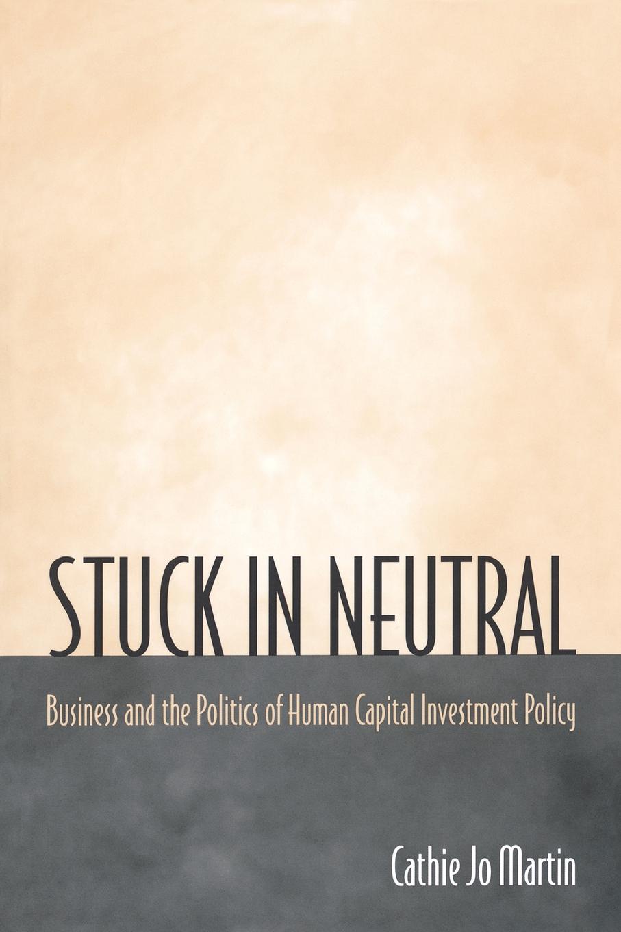 Stuck in Neutral. Business and the Politics of Human Capital Investment Policy
