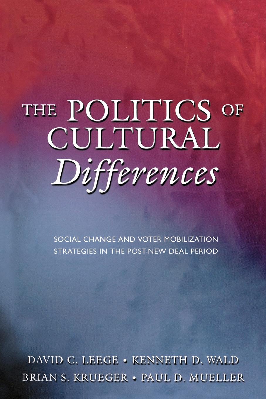 The Politics of Cultural Differences. Social Change and Voter Mobilization Strategies in the Post-New Deal Period