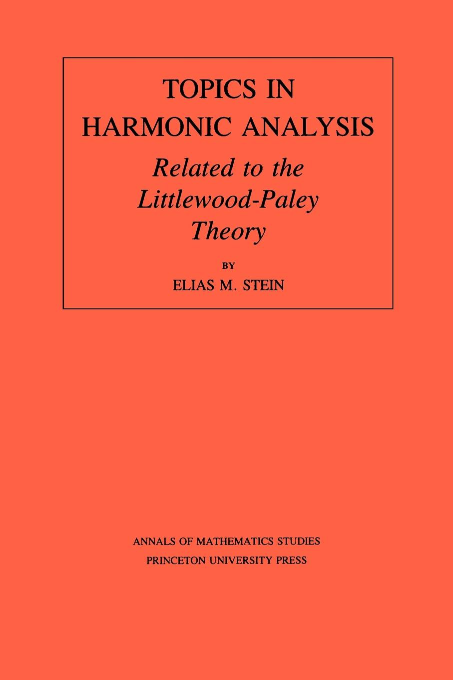 Topics in Harmonic Analysis Related to the Littlewood-Paley Theory. (AM-63), Volume 63