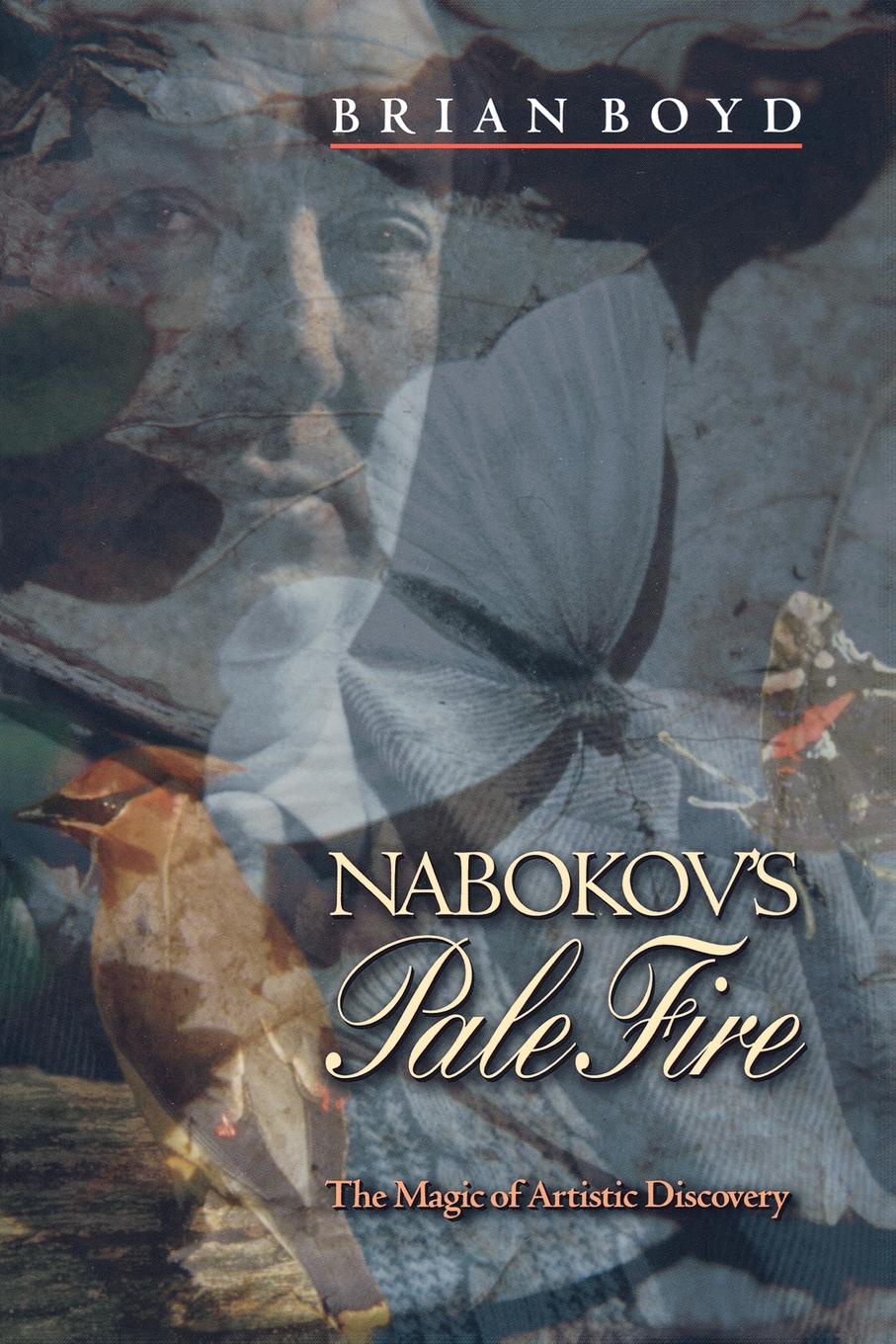 Nabokov`s Pale Fire. The Magic of Artistic Discovery