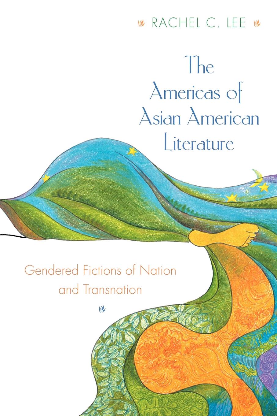 The Americas of Asian American Literature. Gendered Fictions of Nation and Transnation
