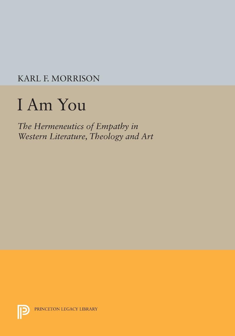 I Am You. The Hermeneutics of Empathy in Western Literature, Theology and Art