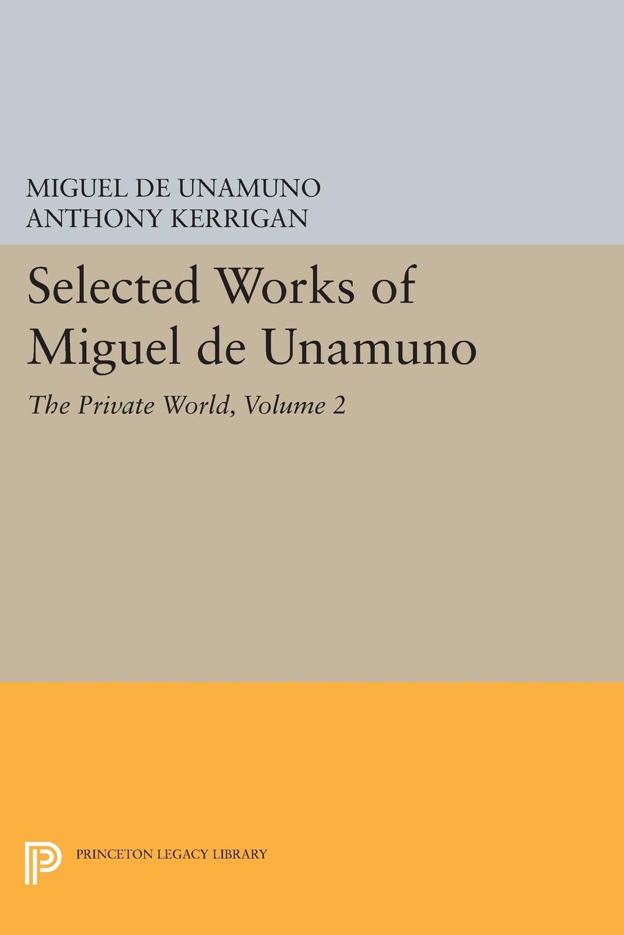 Selected Works of Miguel de Unamuno, Volume 2. The Private World