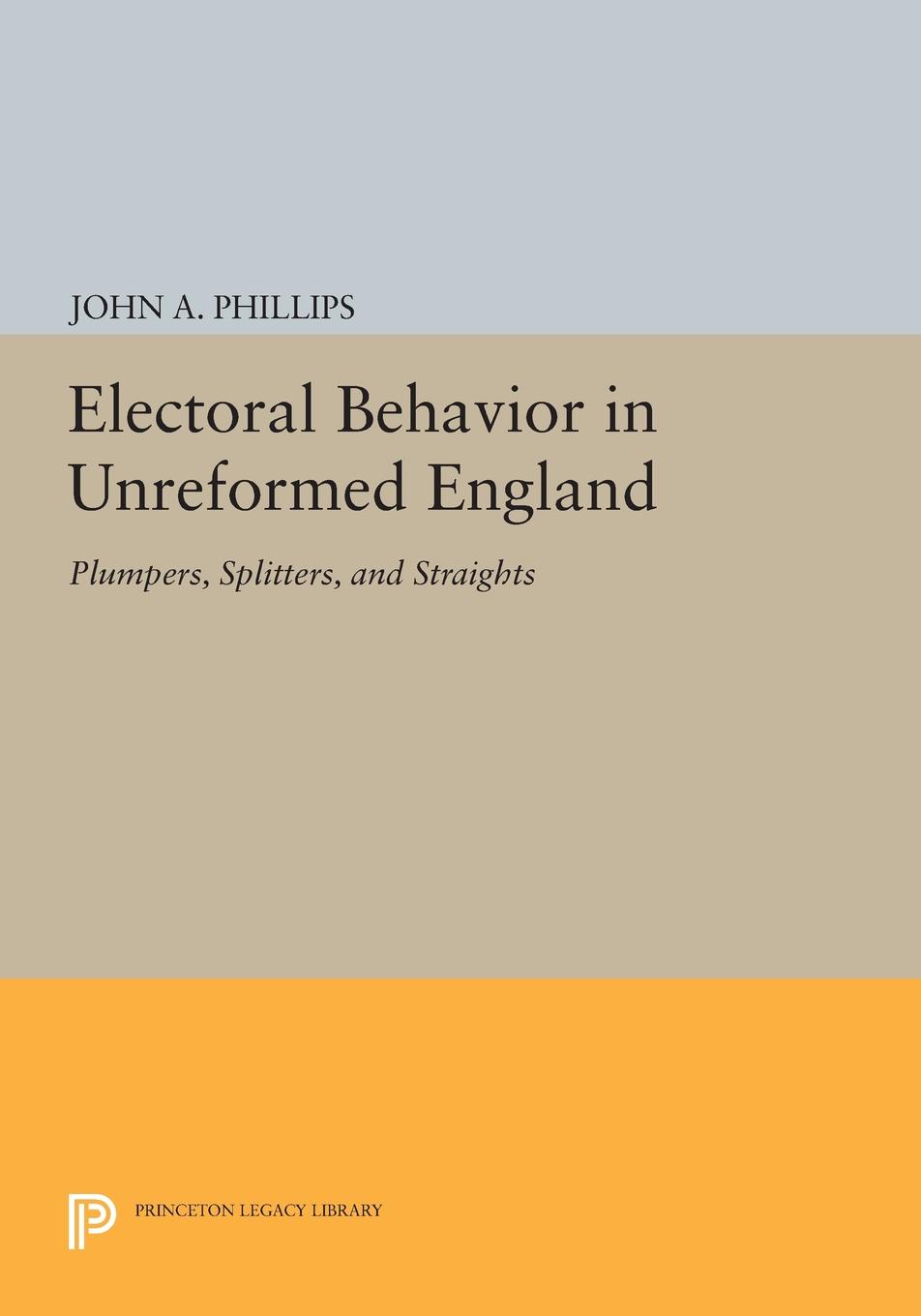 Electoral Behavior in Unreformed England. Plumpers, Splitters, and Straights