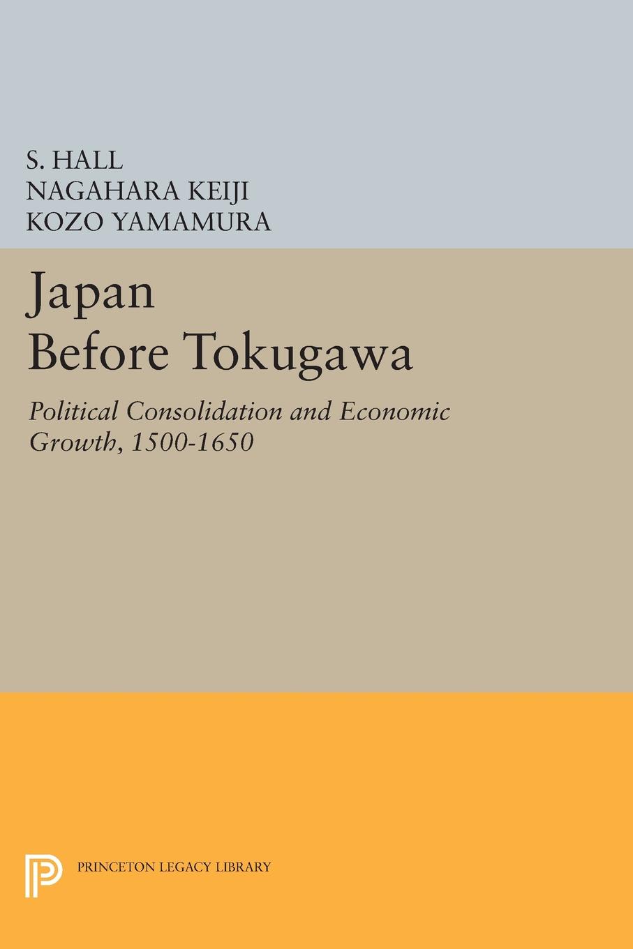 Japan Before Tokugawa. Political Consolidation and Economic Growth, 1500-1650