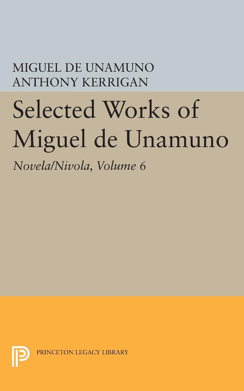 Selected Works of Miguel de Unamuno, Volume 6. Novela/Nivola