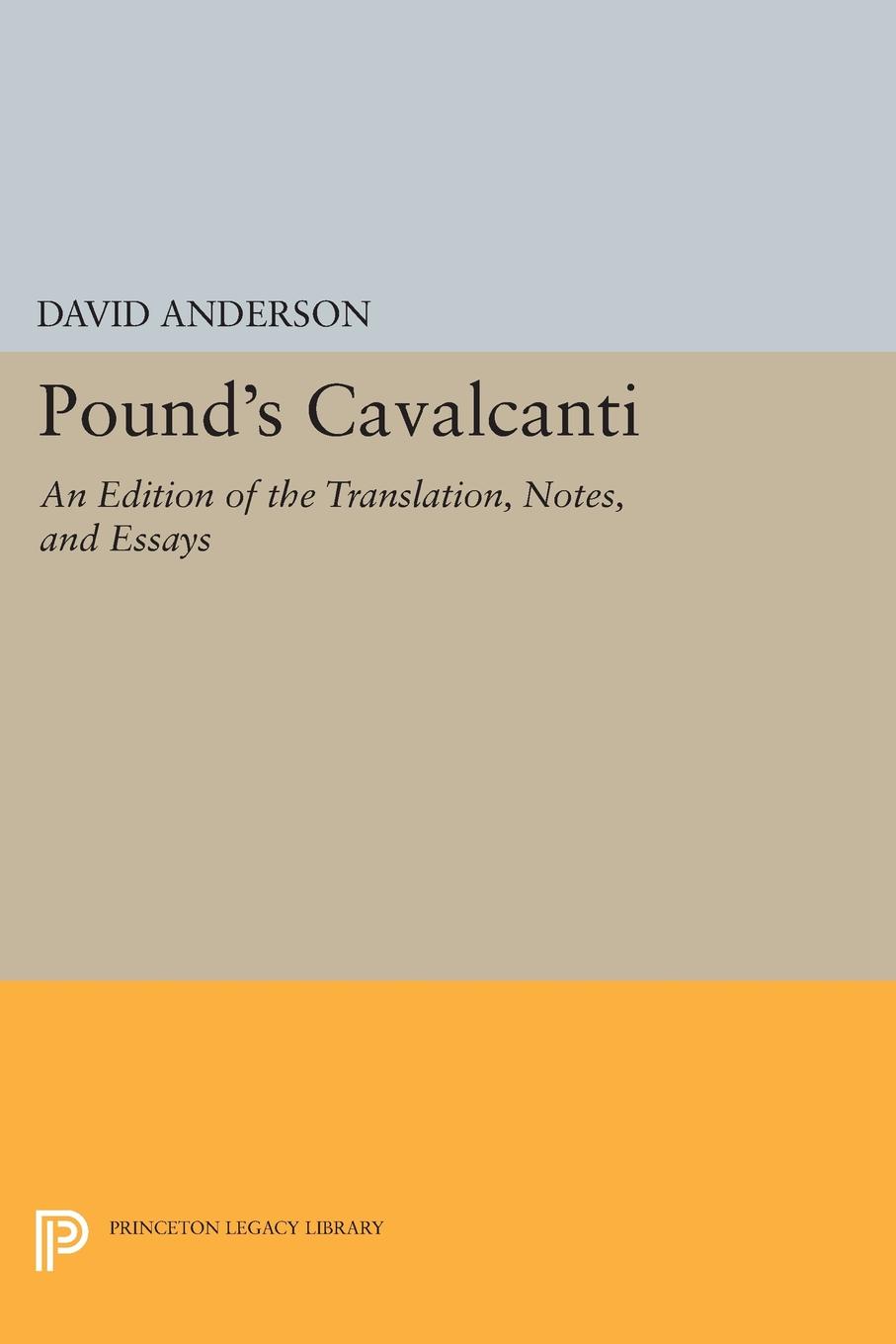 Pound`s Cavalcanti. An Edition of the Translation, Notes, and Essays