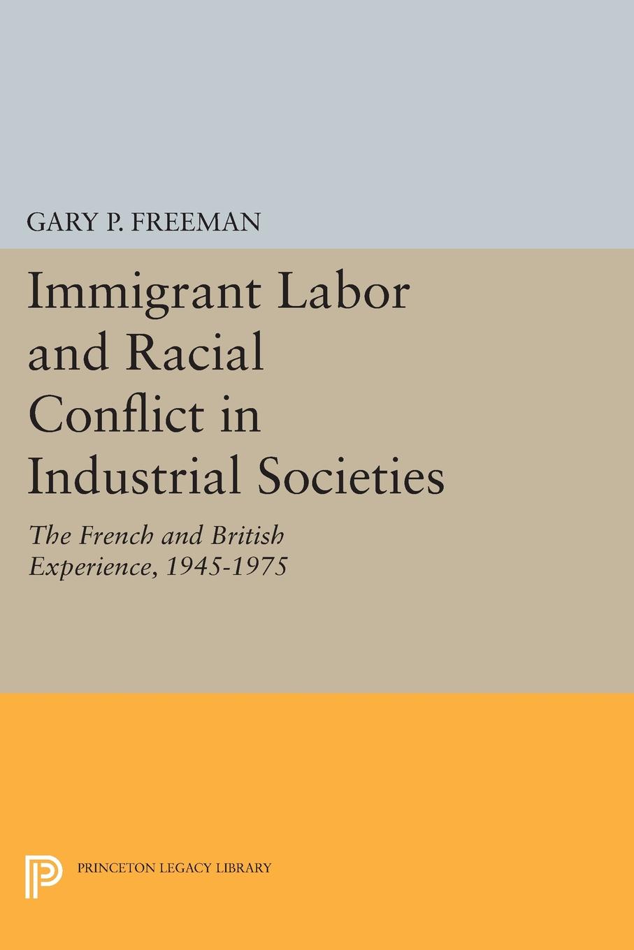 Immigrant Labor and Racial Conflict in Industrial Societies. The French and British Experience, 1945-1975