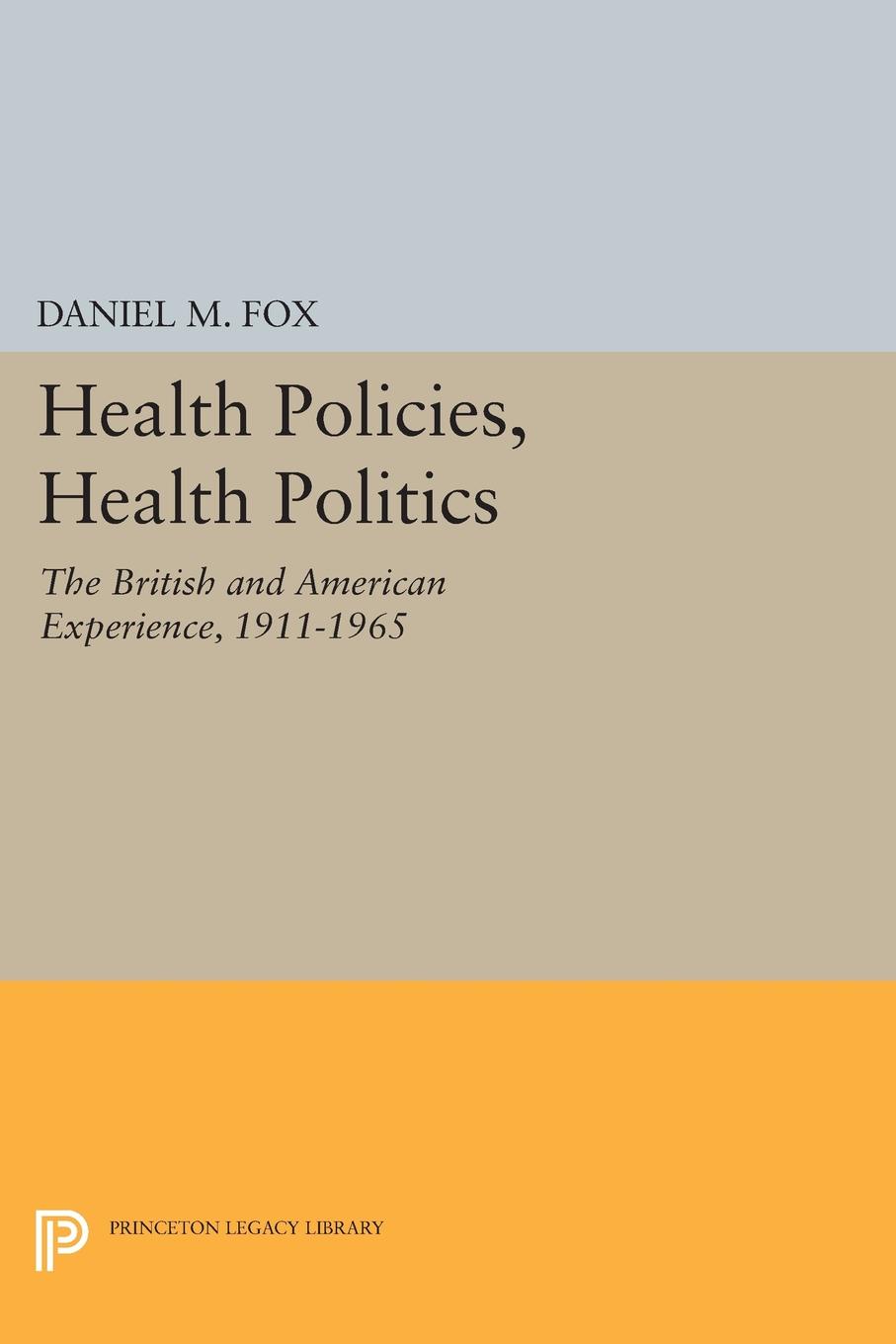 Health Policies, Health Politics. The British and American Experience, 1911-1965