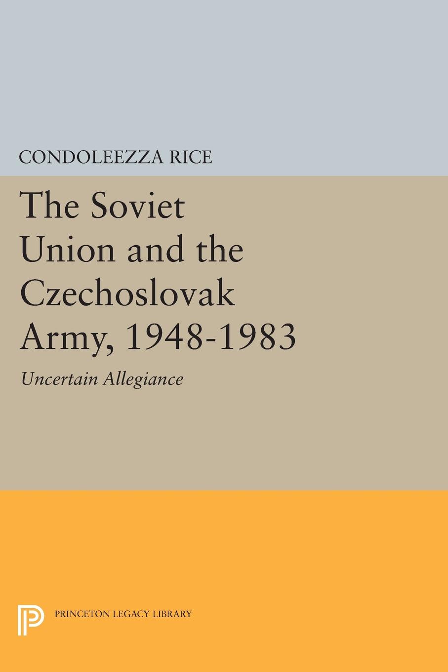 The Soviet Union and the Czechoslovak Army, 1948-1983. Uncertain Allegiance