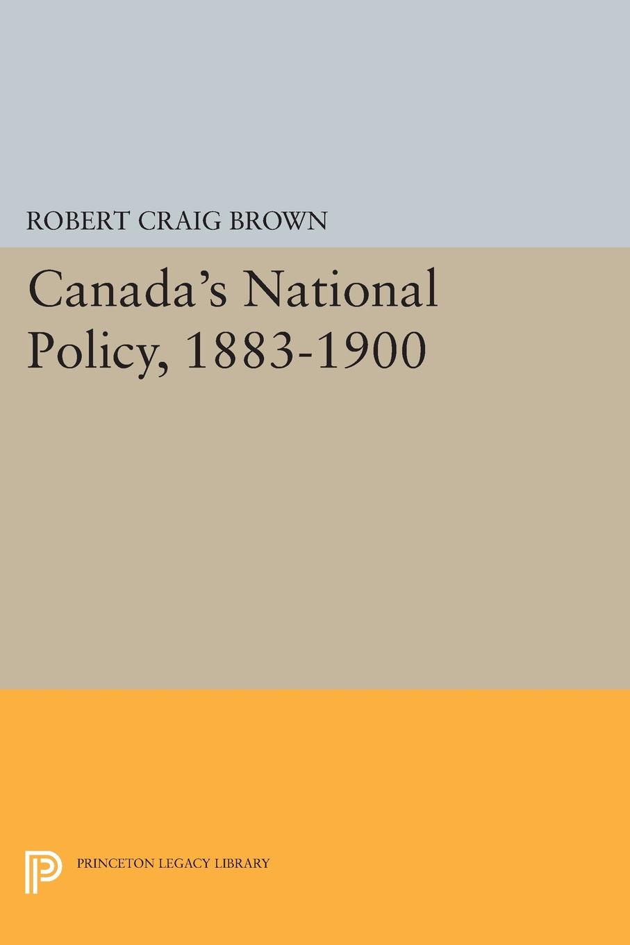 Canada`s National Policy, 1883-1900