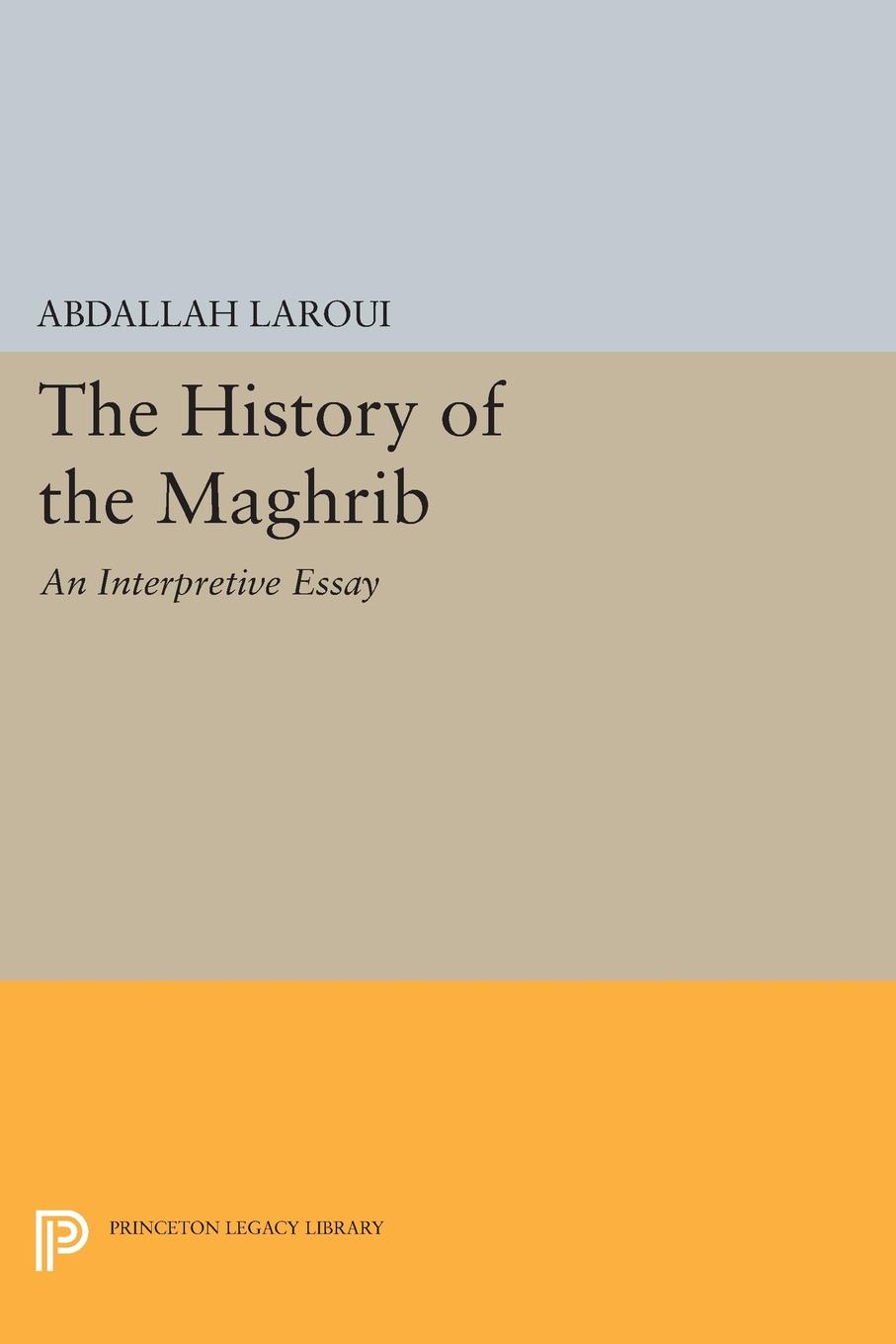 The History of the Maghrib. An Interpretive Essay