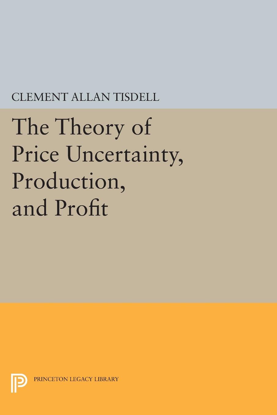 The Theory of Price Uncertainty, Production, and Profit