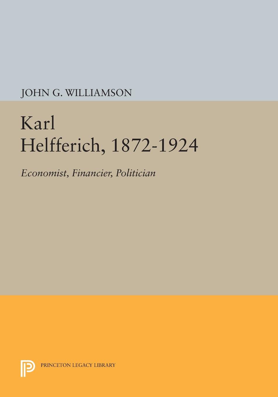 Karl Helfferich, 1872-1924. Economist, Financier, Politician