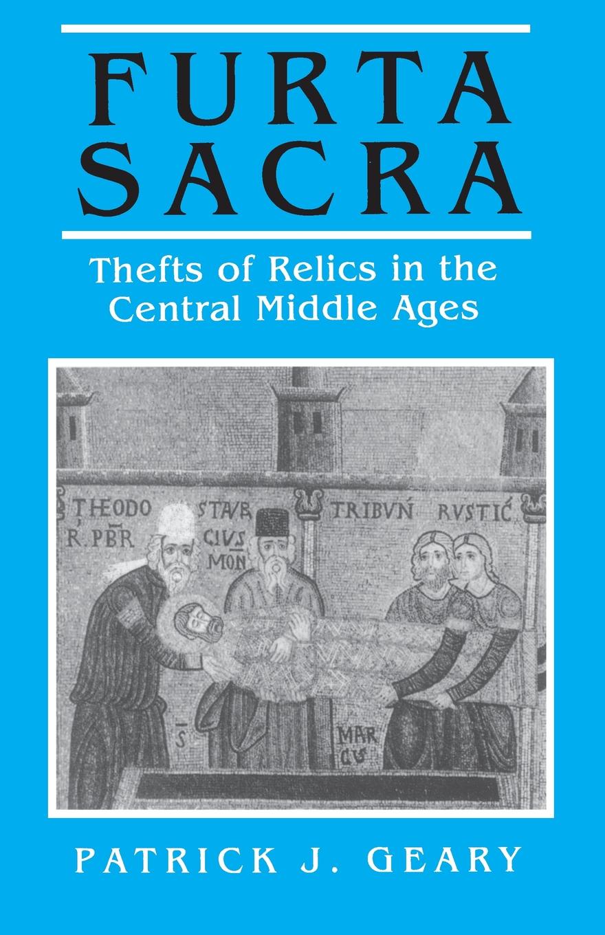 Furta Sacra. Thefts of Relics in the Central Middle Ages - Revised Edition