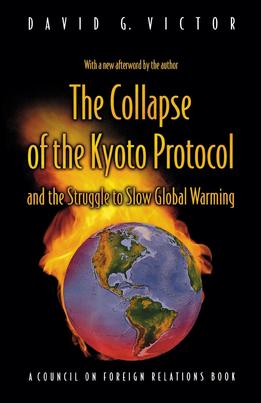 The Collapse of the Kyoto Protocol and the Struggle to Slow Global Warming