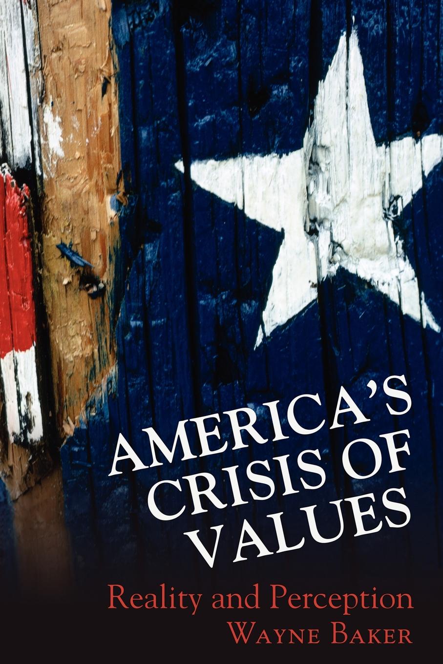 America`s Crisis of Values. Reality and Perception