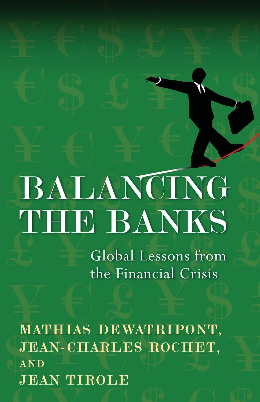 Balancing the Banks. Global Lessons from the Financial Crisis