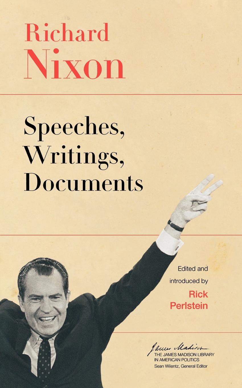 Richard Nixon. Speeches, Writings, Documents