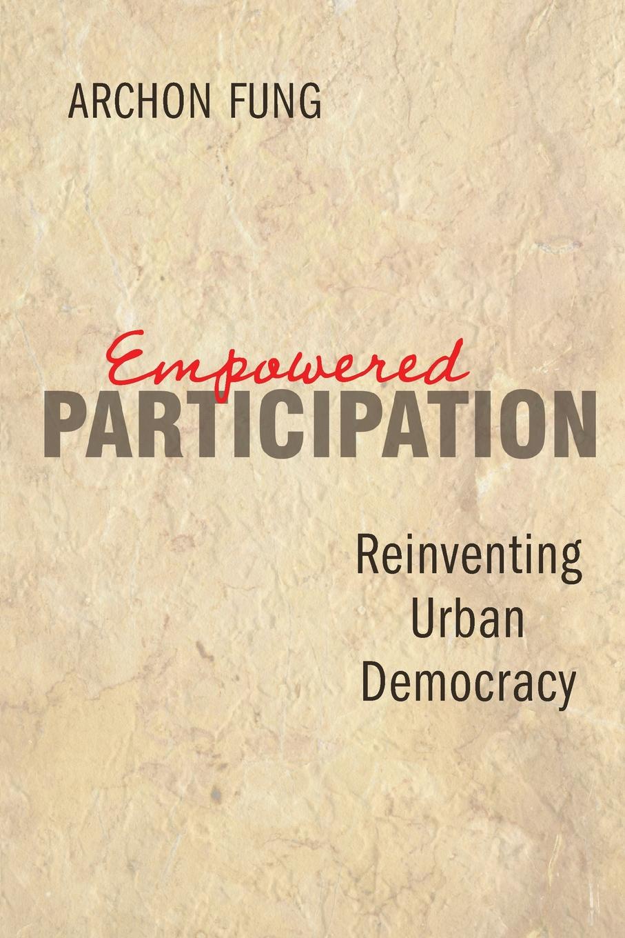 Empowered Participation. Reinventing Urban Democracy